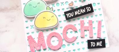 You mean so MOCHI to me